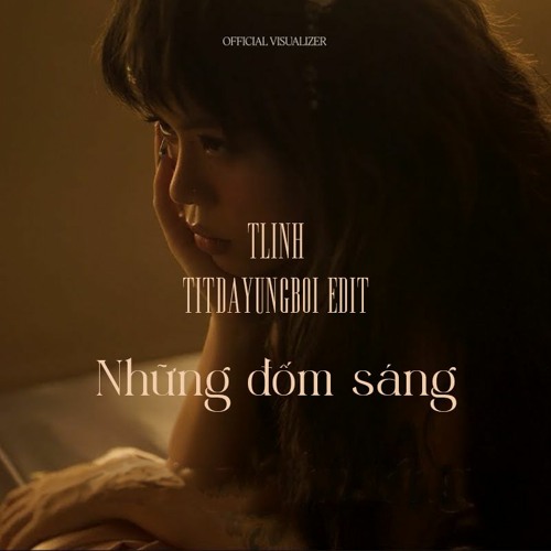 TLinh - Những Đốm Sáng (Tdyb Edit)