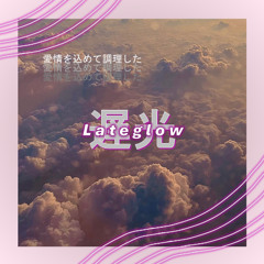 Lateglow