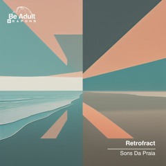 Retrofract - Sons Da Praia (Original Mix) [Out 8th Mar 2024]