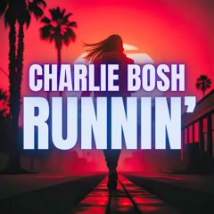 Charlie Bosh - Runnin'