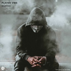 Player Vibe - Mustag (Original Mix)(FREE DOWNLOAD)