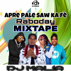 Apre pale saw ka fe Mixtape Raboday (DJ MALIA).mp3