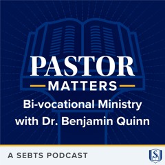 Bi-vocational Ministry with Dr. Benjamin Quinn - EP142