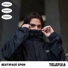 BEATSPACE EP014 // TELEFIXA