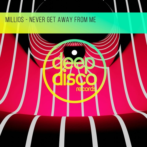 Millios - Never Get Away From Me