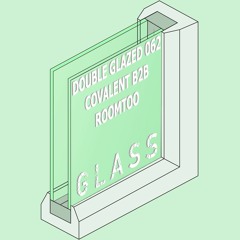 DOUBLE GLAZED 062 - Covalent B2B RoomToo @ The Vault