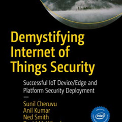 [DOWNLOAD] PDF 📃 Demystifying Internet of Things Security: Successful IoT Device/Edg