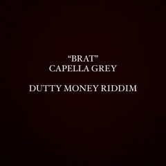 BRAT -CAPELLA [DUTTY MONEY RIDDIM OFFICIAL]