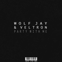 Wolf Jay, Veltron - Party With Me (SAFELTD103)