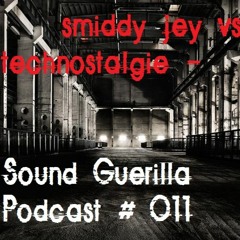 Smiddy Jey Vs Technostalgie - Sound Guerilla Podcast # 011