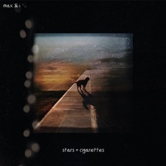 stars + cigarettes- max & i