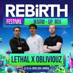 REBiRTH FESTIVAL 2024 - WARM-UP MIX | LETHAL VS OBLIVIOUZ