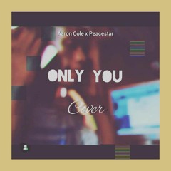 Aaron Cole - Only You xTerian x Peacestar