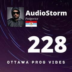 Ottawa Prog Vibes 228 - AudioStorm (Podgorica, Montenegro)