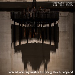 Interactional asymmetry by Gyorgy Ono & Cerpintxt [14.07.2023]