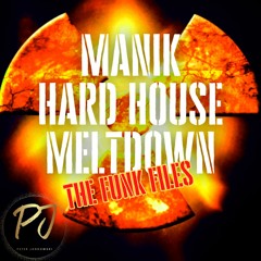 Manik Hardhouse Meltdown - The Funk Files