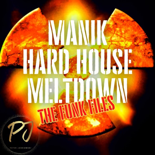 Manik Hardhouse Meltdown - The Funk Files