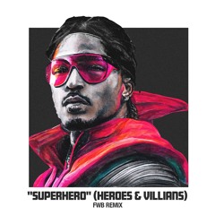 Future - Superhero (FWB Uptempo Remix)
