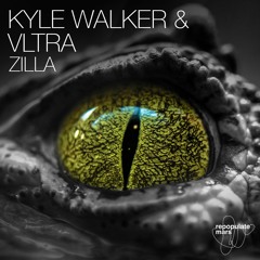 Kyle Walker & VLTRA - Zilla [Repopulate Mars]