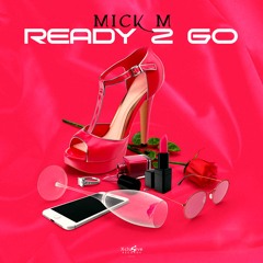Mick M - Ready 2 Go (RELEASE 02.08.24.)
