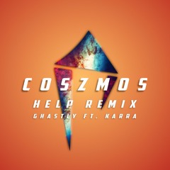 Ghastly & Karra - Help (Coszmos Remix)