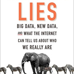 DOWNLOAD EPUB 💏 Everybody Lies: Big Data, New Data, and What the Internet Can Tell U