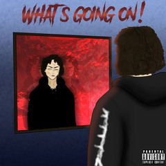 WHATS GOING ON! (prod. TheCrazyPart)