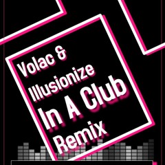 Volac & Illusionize - In A Club (Erdem Göker Remix)