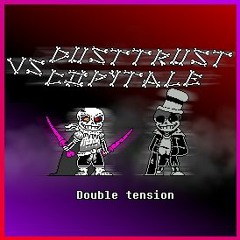 Dusttrust VS. CopyTale OST Phase 1 -  Double Tension [Original] [+midi]