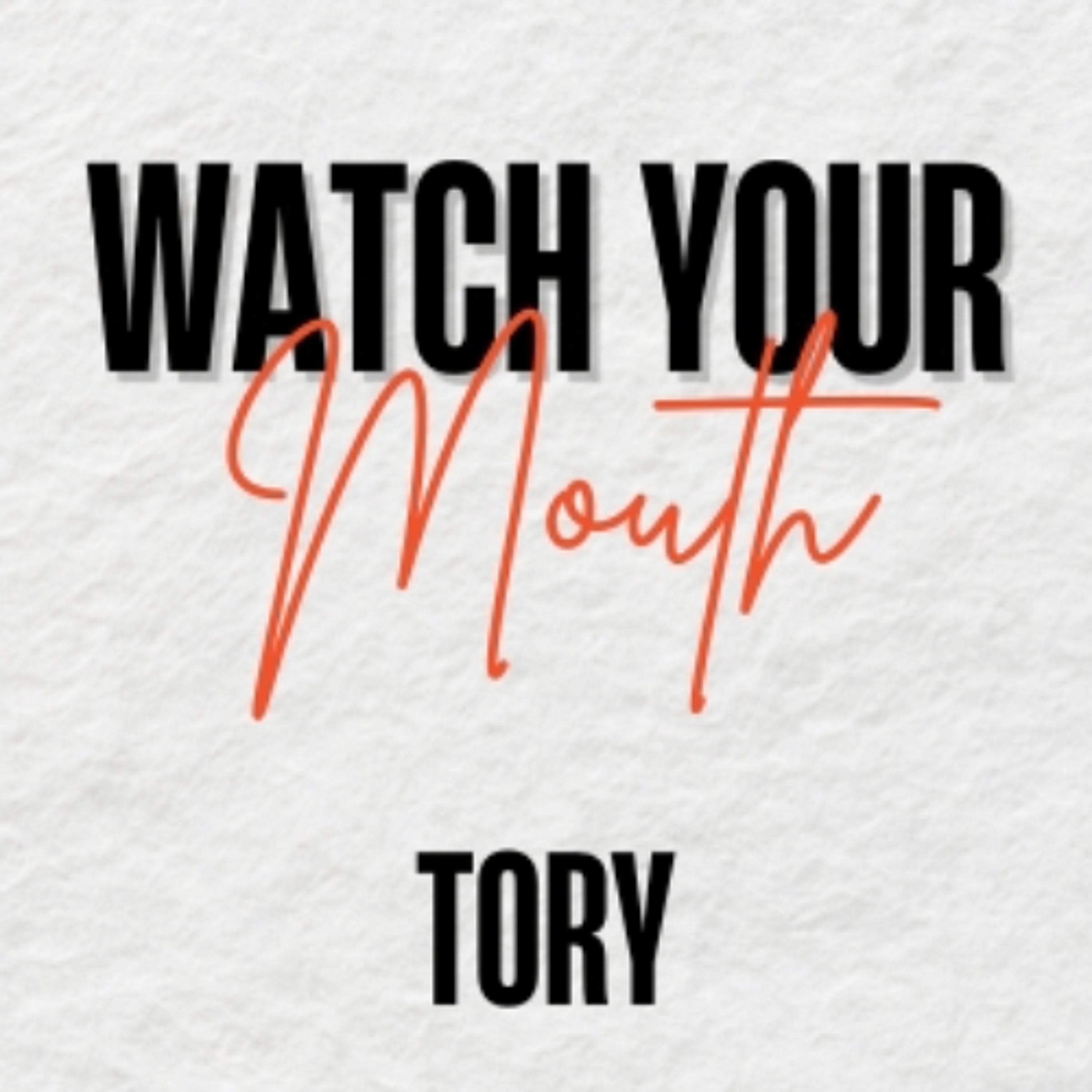 Watch your Mouth - Tory episode artwork