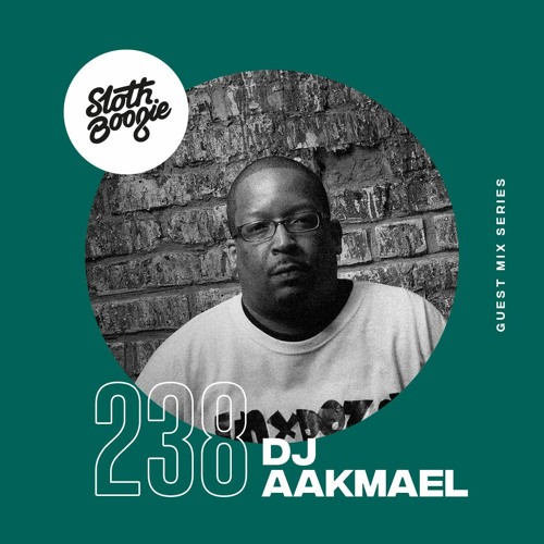 SlothBoogie Guestmix #238 - DJ Aakmael