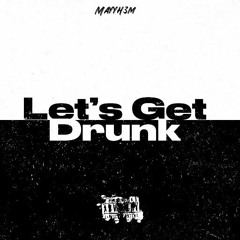 Let's Get Drunk