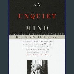 {READ} 📖 An Unquiet Mind: A Memoir of Moods and Madness [K.I.N.D.L.E]