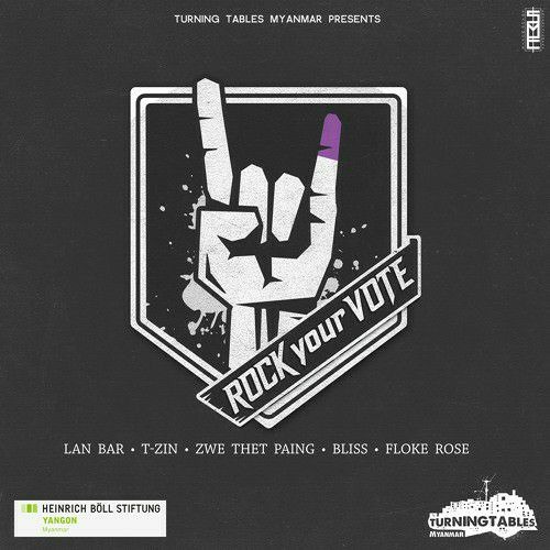 Rock Your Vote(Lan Bar,Zwe thet Paing,Floke Rose,Bliss,T-Zin)