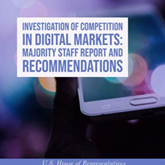 FREE KINDLE 📙 Investigation of Competition in Digital Markets: Majority Staff Report