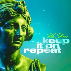 Keep It On Repeat **OUT NOW ON DNZ RECORDS**