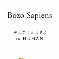 free KINDLE 🗃️ Bozo Sapiens: Why to Err is Human by  Michael Kaplan &  Ellen Kaplan