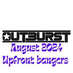 Outburst - August 2024 Upfront Bangers