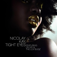 Nicolay And Kay - Tight Eyes Feat. Oh No And The Luv Bugz (Cool Cake `Remix)