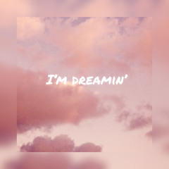I’m Dreamin’ (prod. Don Camilo)