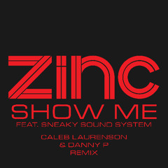 DJ Zinc  & Sneaky Sound System - Show Me (Caleb Laurenson & Danny P Remix)