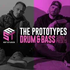 The Prototypes Drum & Bass Serum Presets [EST 010]
