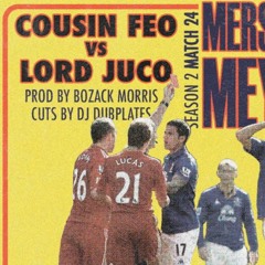 Lord Juco x Cousin Feo - Merseyside Meyhem Prod by Bozack Morris Cuts by Dubplates