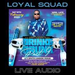 LOYAL SQUAD LIVE @ DRINK & DRUNK PT.9