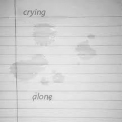 crying alone +creepybuggirl