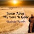 Jonas Aden - My Love Is Gone (Thadein Remix)