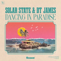 Solar State & DT James - Dancing In Paradise