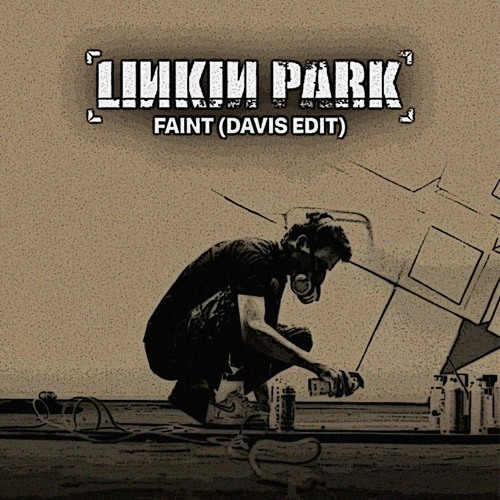 Faint (Davis Edit) *Pitched due to cr +1*