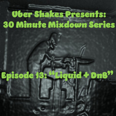 Liquid + DnB (30 Minute Mixdown Ep. 13)