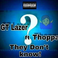 They Dont Know ft Thoppa
